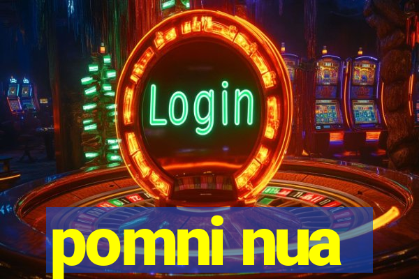 pomni nua